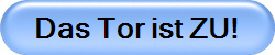 Das Tor ist ZU!